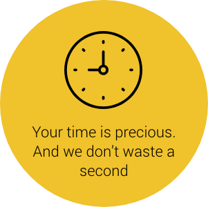 We understand your time is precious and we work to make sure it's not wasted